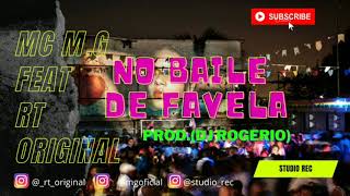 No Baile de Favela - MC MG ,RT Original.Prod (DJ Rogerio)
