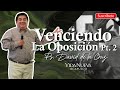 Venciendo la Oposición Pt. 2 | David de la Cruz