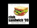 Club sandwich 99 mixed by nksi vs brunner