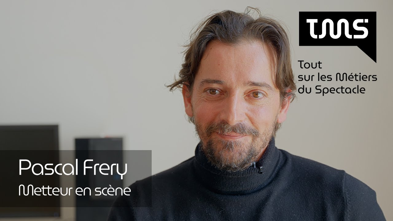 TMS - Pascal Frery - Metteur en scène