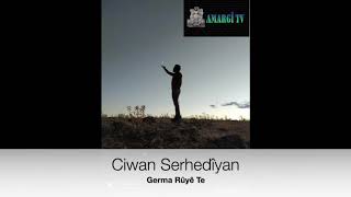 Ciwan Serhedîyan - Germa Rûyê Te