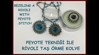 Peyote Tekniği İle Rivoli Taş Örme Kolye / Bezeling a Rivoli With Peyote Sititch