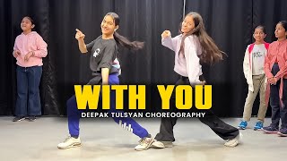 WITH YOU - Class Video | A P Dhillon | Deepak Tulsyan Choreography | G M Dance Centre