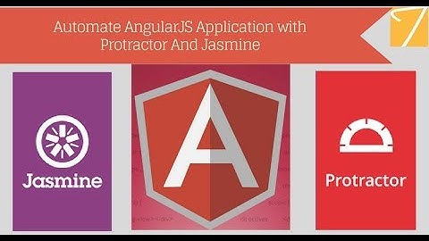 Angular Web App Automation using Protractor & Jasmine Framework