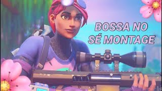 Bossa No Sé - Fortnite Montage 🌸 ( cuco )