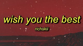 RichSkii - Wish You the Best (Lyrics) | said she leaving never coming back