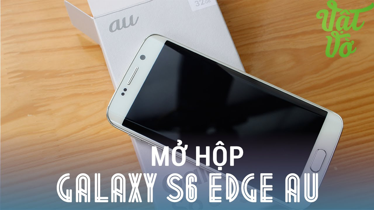 ซัมซุง s6 edge 2022 Vật Vờ - Mở hộp đánh giá Samsung Galaxy S6 Edge Au - tại sao bỏ logo Samsung?