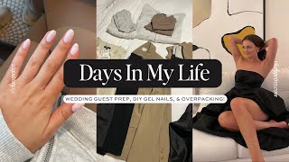 DAYS IN MY LIFE: Wedding Guest Prep, DIY Gel Nails, & Overpacking!