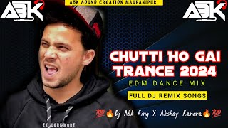Chutti Ho Gai Edm Trance 2024 Dj Abk King Mauranipur π―π₯