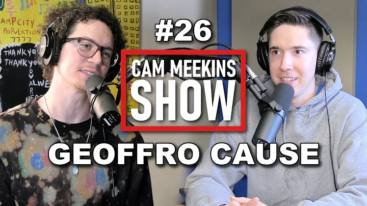 Cam Meekins Show #26 - Geoffro Cause