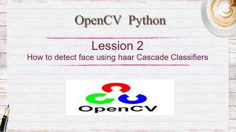 How to detect face haar Cascade Classifiers using OpenCV  | Lesson - 2 | OpenCV