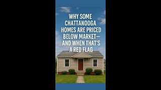 Why Some Chattanooga Homes Are Priced Below MarketAnd When Thats a Red Flag #shorts