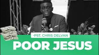 Poor Jesus - PASTOR CHRIS DELVAN