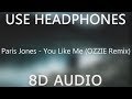 Paris Jones - You Like Me (OZZIE Remix) (8D Audio)