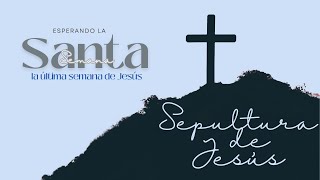 Sepultura de Jesús | La Última Semana de Jesús | Damián Aceto | Estudios Bíblicos 2024.