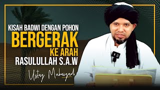 POHON MATI BERGERAK Ke ARAH NABI S.A.W  |  Ustaz Muhaizad Muhammad