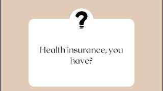 Health insurance, you have?