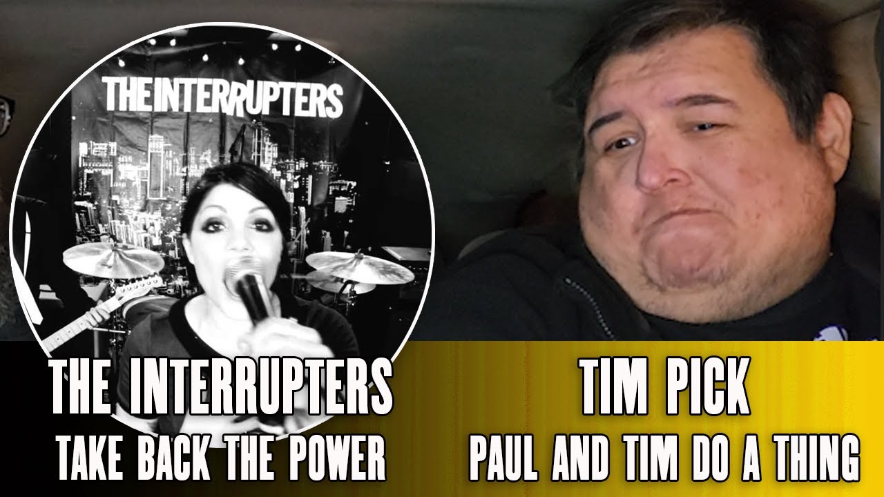 The Interrupters Take Back The Power Reaction   Paul And Tim Do A Thing