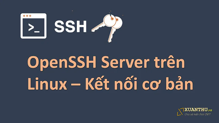 SSH01 - Giới thiệu về SSH - Sử dụng SSH - kết nối cơ bản đến VPS