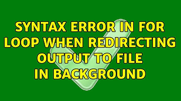 Ubuntu: Syntax error in for loop when redirecting output to file in background (2 Solutions!!)