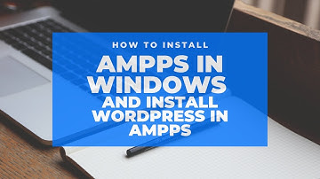 How to install Ampps in Windows 7 & Windows 10 and Installing wordpress in Ampps