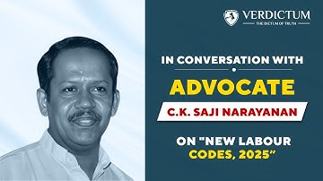 In Conversation With- Advocate C.K. Saji Narayanan On "New Labour Codes, 2025"