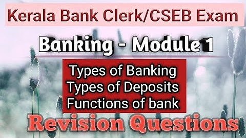 Kerala Bank Clerk Exam/Banking Module 1/Revision/Banking system/Types of deposits/Functions of Bank