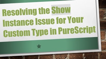 Resolving the Show Instance Issue for Your Custom Type in PureScript