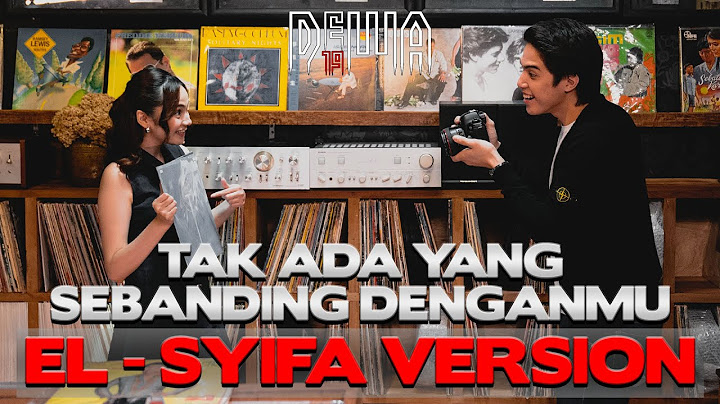 Dewa19 - Tak Ada Yang Sebanding Denganmu (El - Syifa Version)