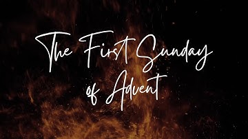 The First Sunday of Advent - O Come, O Come Emmanuel
