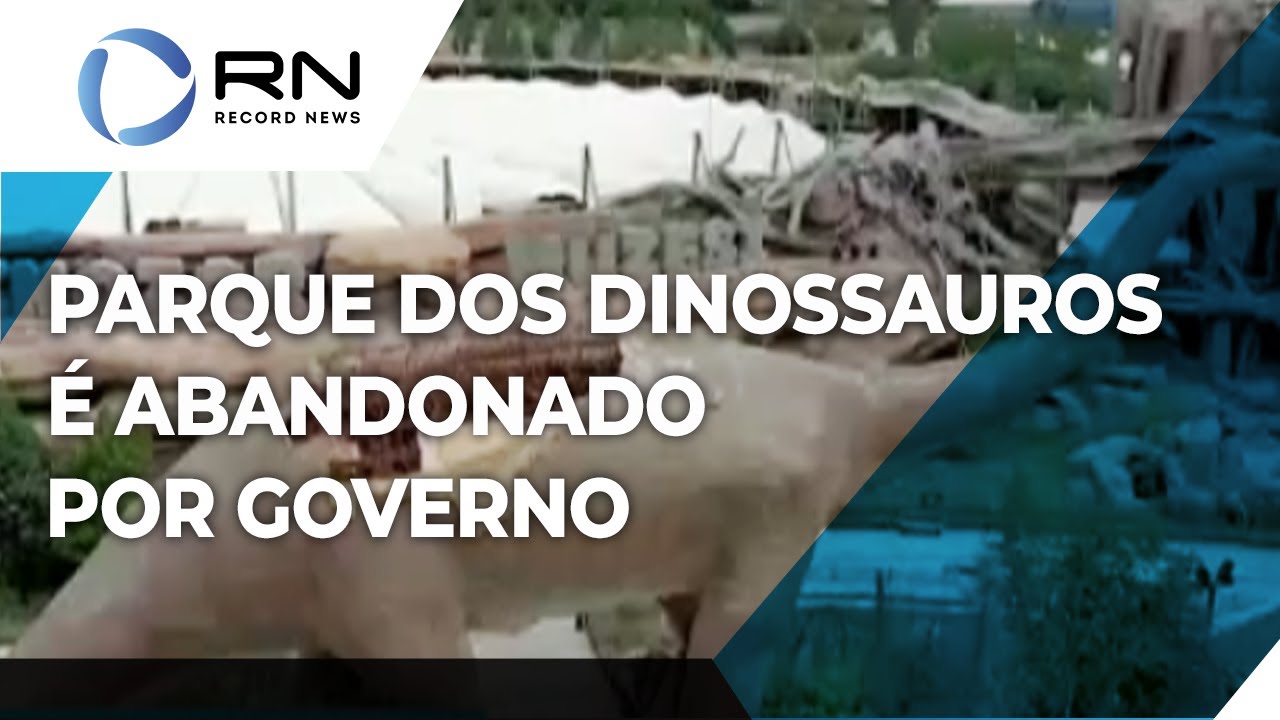 Parque dos dinossauros é abandonado por governo