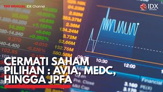 Cermati Saham Pilihan: AVIA, MEDC, Hingga JPFA | IDX CHANNEL