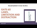 Gate 60- INCARNATION CROSS - LAWS,LIMITATION AND DISTRACTION