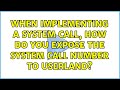 When implementing a system call, how do you expose the system call number to userland?