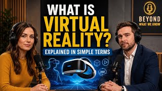 What Is Virtual Reality How VR Actually Works | Beyond What We Know