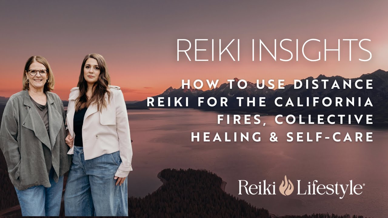 How to Use Distance Reiki for the California Fires, Collective Healing ...