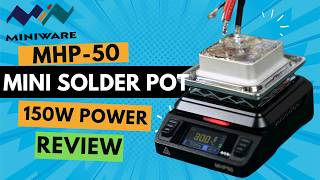 MHP50 Mini Solder Pot Review – 150W Fast Heating & 350°C Temperature Test!