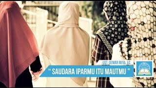 ' Saudara Iparmu itu Mautmu ' ᴴᴰ | Ust. Oemar Mita. Lc