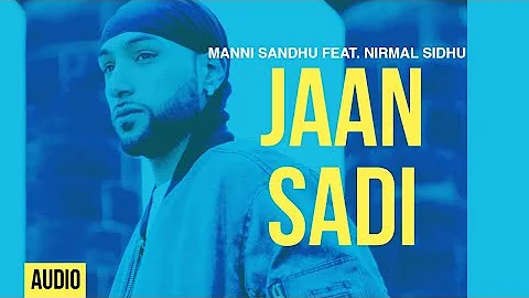 Manni Sandhu - Jaan Sadi (Feat. Nirmal Sidhu)