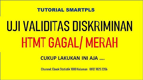 UJI VALIDITAS DISKRIMINAN HTMT GAGAL TIDAK DITERIMA SMARTPLS - INI SOLUSINYA