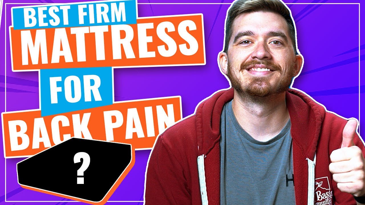 Best Firm Mattress For Back Pain (Which Bed Is Right For You?) YouTube