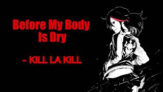 Kill La Kill - Before My Body is Dry with Lyrics