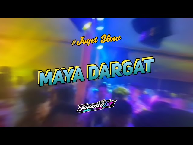 JOGET SLOW  !! MAYA DARGAT || JOVANTO LXR REMIX class=