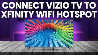 How To Connect Vizio TV To Xfinity Wi-Fi Hotspot (How To Set Up Xfinity Wi-Fi Hotspot With Vizio TV)
