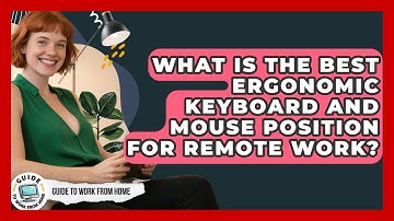 What Is The Best Ergonomic Keyboard And Mouse Position For Remote Work? - Guide To Work From Home