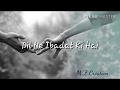 Tera Hi Bas Hona Chahu (Dil Ne Ibadat Ki Hai) Whatsapp Status Whatsapp Status Video Download Free