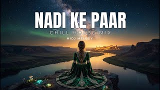 Nadi Ke Paar - Midj Melody | ChillHouse Mix | New Hindi Song 2026 | Relaxing Music