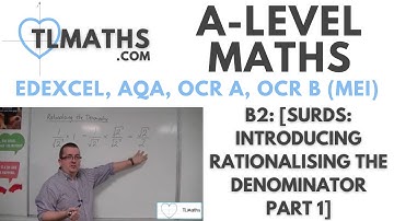 A-Level Maths: B2-08 [Surds: Introducing Rationalising the Denominator Part 1]