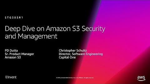 AWS re:Invent 2018: [Repeat] Deep Dive on Amazon S3 Security and Management (STG303-R1)