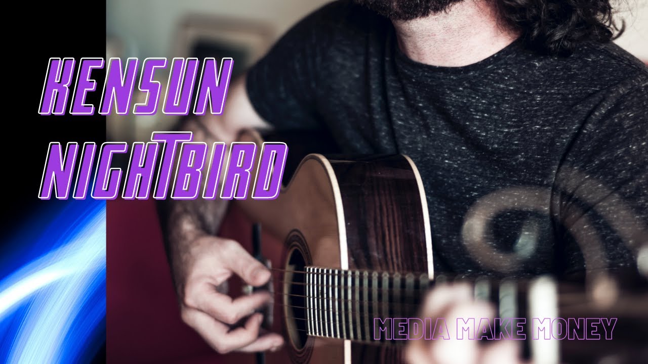 Kensun - Nightbird // Media Make Money Kensun - Nightbird // Media Make Money